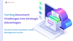 Transforming Document Challenges into Strategic Advantages – The Solution to Modern Data Management Issues
