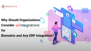Integrating Biometric Systems with ERP Platforms Why eZintegrations™ is the Right Choice