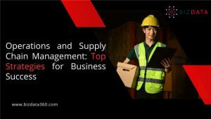 Optimizing Operations and Supply Chain Management: Top Strategies for Business Success