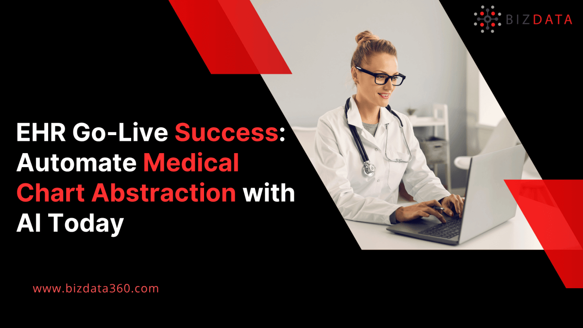 EHR Go-Live Success: Automate Medical Chart Abstraction with AI Today