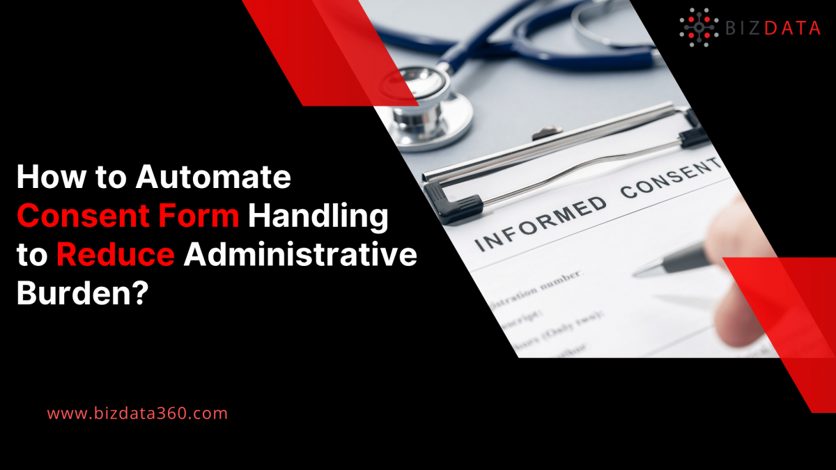 How to Automate Consent Form Handling to Reduce Administrative Burden