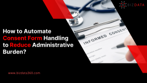 How to Automate Consent Form Handling to Reduce Administrative Burden