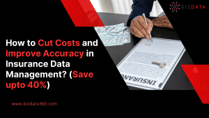 How to Cut Costs and Improve Accuracy in Insurance Data Management