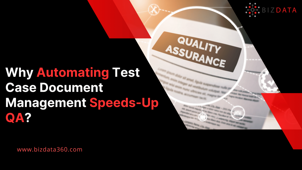 Why Automating Test Case Document Management Speeds-Up QA