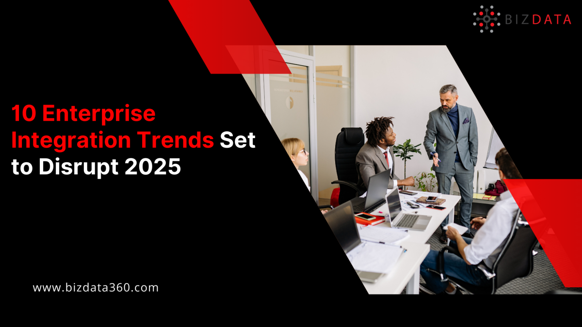 10 Enterprise Integration Trends Set to Disrupt 2025