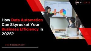 How Data Automation Can Skyrocket Your Business Efficiency in 2025