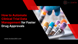 How to Automate Clinical Trial Data Management for Faster Drug Approvals