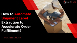 How to Automate Shipment Label Extraction to Accelerate Order Fulfillment