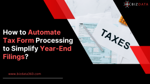 How to Automate Tax Form Processing to Simplify Year-End Filings