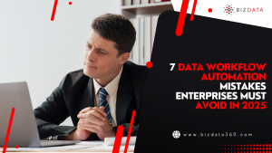 7 Data Workflow Automation Mistakes Enterprises Must Avoid in 2025