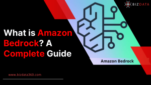 What is Amazon Bedrock A Complete Guide