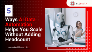 5 Ways AI Data Automation Helps You Scale Without Adding Headcount 1 (1)