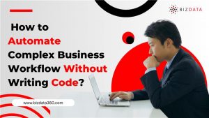 How to Automate Complex Business Workflow Without Writing Code
