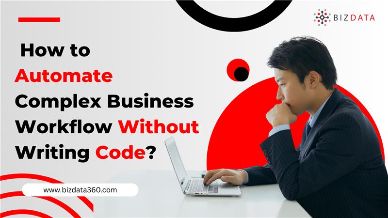 How to Automate Complex Business Workflow Without Writing Code