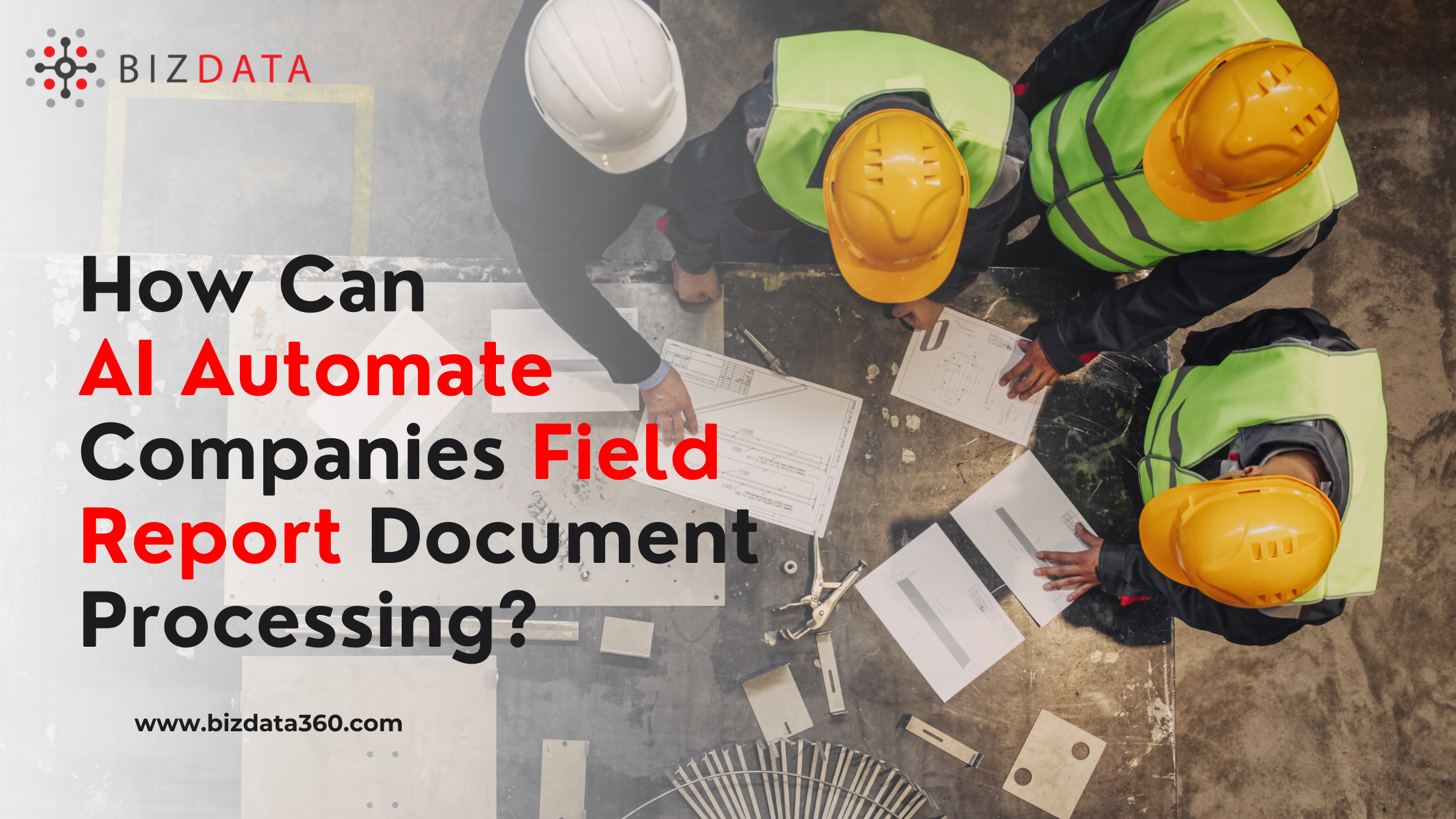 How Can AI Automate Companies Field Report Document Processing