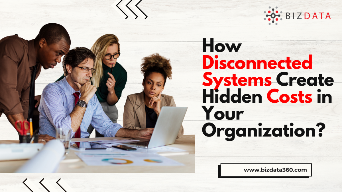 How Disconnected Systems Create Hidden Costs in Your Organization