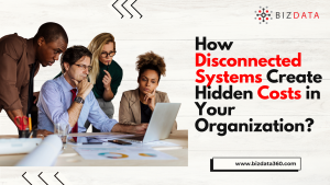 How Disconnected Systems Create Hidden Costs in Your Organization