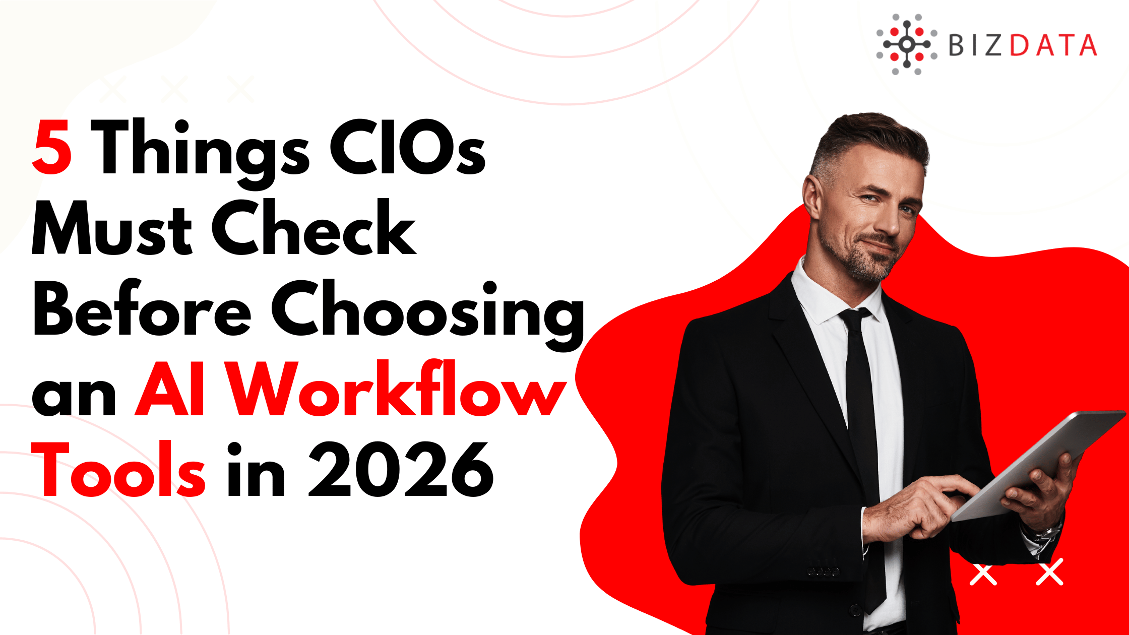 5 Things CIOs Must Check Before Choosing an AI Workflow Tools in 2026
